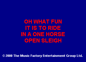 2000 The Music Factory Entertainment Group Ltd.