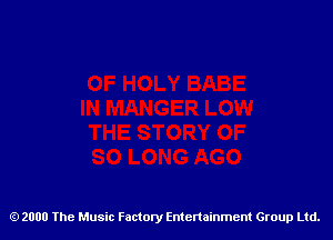 2000 The Music Factory Entertainment Group Ltd.