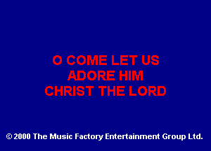 2000 The Music Factory Entertainment Group Ltd.