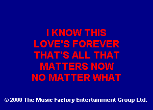 2000 The Music Factory Entertainment Group Ltd.