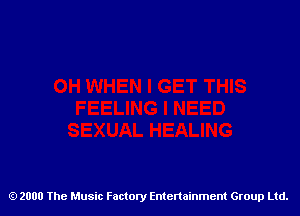 2000 The Music Factory Entertainment Group Ltd.