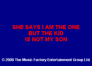 2000 The Music Factory Entertainment Group Ltd.