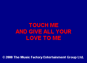 2000 The Music Factory Entertainment Group Ltd.