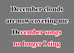 December c-louds
EEG now covering m
December m

mwilidmg