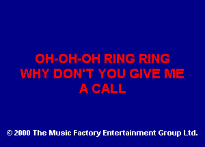 2000 The Music Factory Entertainment Group Ltd.