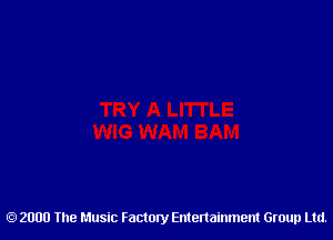 2000 The Music Factory Entertainment Group Ltd.