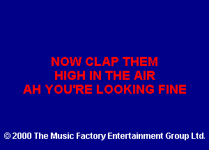 2000 The Music Factory Entertainment Group Ltd.