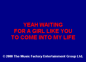 2000 The Music Factory Entertainment Group Ltd.