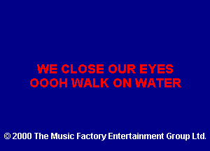 2000 The Music Factory Entertainment Group Ltd.