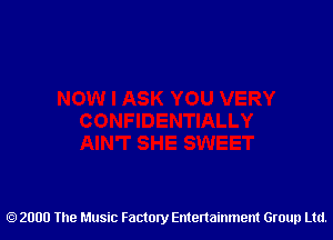 2000 The Music Factory Entertainment Group Ltd.