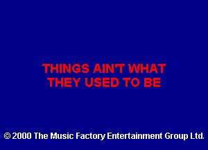 2000 The Music Factory Entertainment Group Ltd.