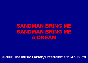 2000 The Music Factory Entertainment Group Ltd.