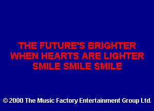 2000 The Music Factory Entertainment Group Ltd.