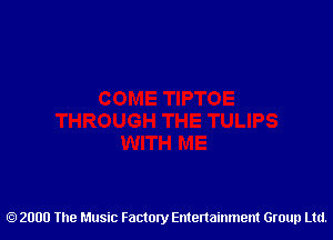 2000 The Music Factory Entertainment Group Ltd.