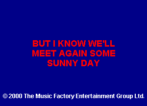 2000 The Music Factory Entertainment Group Ltd.