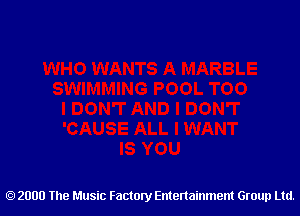 2000 The Music Factory Entertainment Group Ltd.