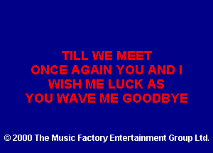 2000 The Music Factory Entertainment Group Ltd.