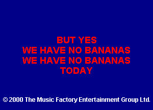 2000 The Music Factory Entertainment Group Ltd.