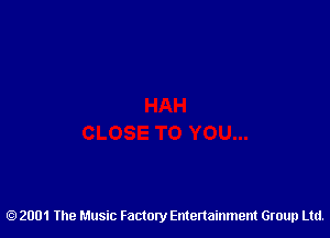 2001 The Music Factory Entertainment Group Ltd.