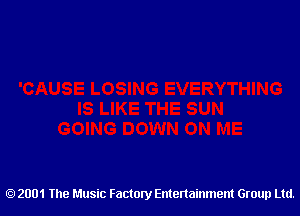 2001 The Music Factory Entertainment Group Ltd.