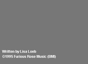 Written try Lisa Loeb
01995 Furious Rose Music (BMI)