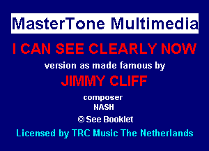 Ma fitfefri'l'ii fnfeMIf ltimugedi

ve rsion as made famous by

composer
HASH

See Booklet
Licensed by TRC Music The Netherlands