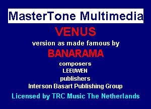 Ma fitfefri'l'ii fnfeMIf ltimugedi

ve rsion as made famous by

composers
LEEUWEII

publishers
lnterson Basan Publishing Group

Licensed by TRC Music The Netherlands