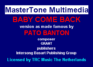 M

asterTone Multimedi

H

ve rsion as made famous by

composer
GRANT

publishers
lntersong Basan Publishing Group

Licensed by TRC Music The Netherlands