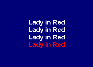Lady in Red
Lady in Red

Lady in Red