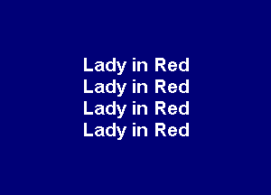 Lady in Red
Lady in Red

Lady in Red
Lady in Red