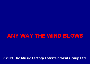 2001 The Music Factory Entertainment Group Ltd.