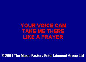 2001 The Music Factory Entertainment Group Ltd.