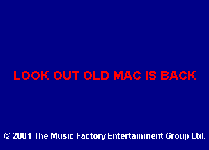 2001 The Music Factory Entertainment Group Ltd.