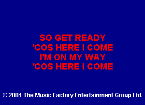 2001 The Music Factory Entertainment Group Ltd.