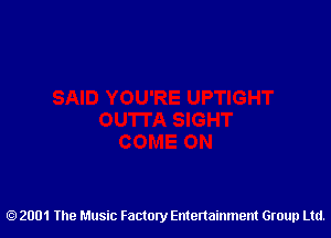 2001 The Music Factory Entertainment Group Ltd.