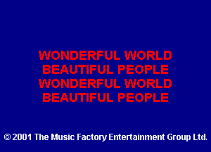 2001 The Music Factory Entertainment Group Ltd.