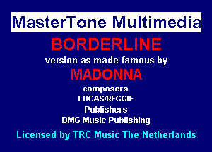 Ma fitfefri'l'ii fnfeMIf ltimugedi

ve rsion as made famous by

composers
LUCASJ'REGGIE

Publishers
BMG Music Publishing

Licensed by TRC Music The Netherlands