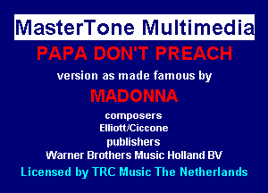Ma fitfefri'l'ii fnfeMIf ltimugedi

ve rsion as made famous by

composers
ElliottICiccone

publishers
Warner Brothers Music Holland BV

Licensed by TRC Music The Netherlands