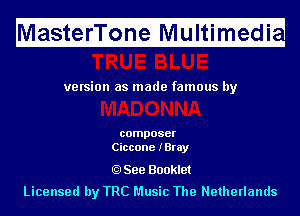 Ma fitfefri'l'ii fnfeMIf ltimugedi

ve rsion as made famous by

composer
Ciccone IBray

See Booklet
Licensed by TRC Music The Netherlands