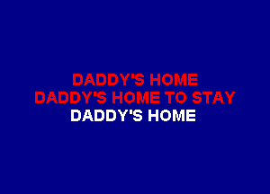 DADDY'S HOME