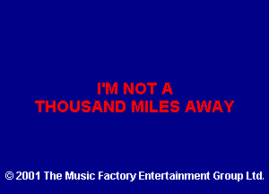 2001 The Music Factory Entertainment Group Ltd.