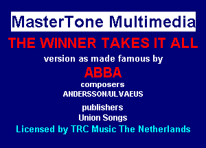 H

MasterTone Multimedi

ve rsion as made famous by

composers
AHDERSSOHMLUAEUS

publishers
Union Songs

Licensed by TRC Music The Netherlands