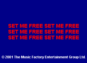 2001 The Music Factory Entertainment Group Ltd.