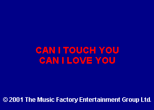 2001 The Music Factory Entertainment Group Ltd.