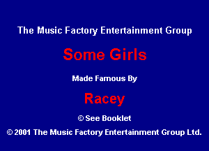 The Music Factory Entertainment Group

Made Famous By

See Booklet
2001 The Music Factory Entenainment Group Ltd.
