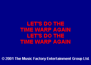 2001 The Music Factory Entertainment Group Ltd.