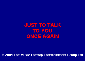 2001 The Music Factory Entertainment Group Ltd.