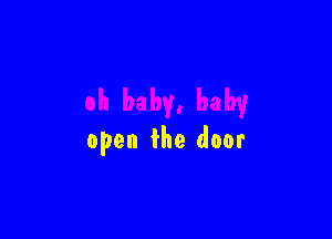 open the door