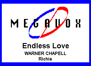 ME OR

Endless Love

WARNER CHAPELL
Richie