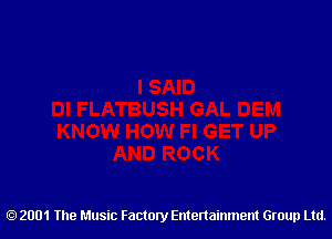 2001 The Music Factory Entertainment Group Ltd.